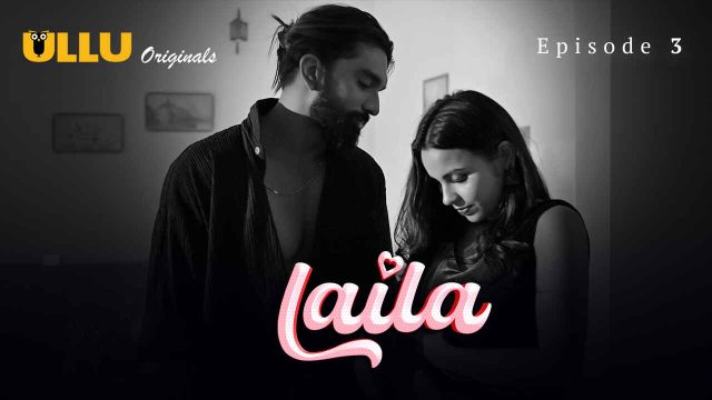 Laila 2024: Episode 3 – Kisah Panas Yang Makin Membara Dari Seri Erotis Ullu
